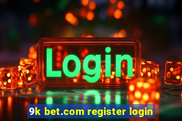 9k bet.com register login